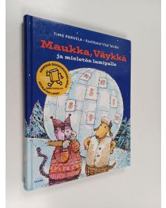 Kirjailijan Timo Parvela käytetty kirja Maukka, Väykkä ja mieletön lumipallo
