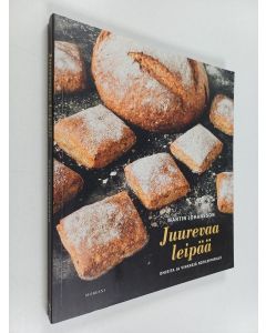 Kirjailijan Martin Johansson käytetty kirja Juurevaa leipää : ohjeita ja vinkkejä kotileipurille