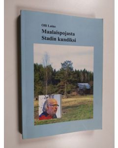 Kirjailijan Olli Laine käytetty kirja Maalaispojasta stadin kundiksi