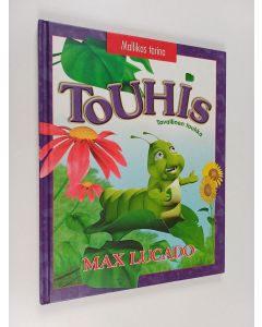 Kirjailijan Max Lucado käytetty kirja Touhis, tavallinen toukka