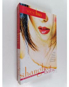 Kirjailijan Wei Hui käytetty kirja Shanghai baby