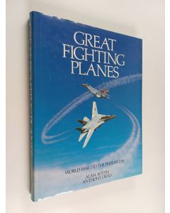 Kirjailijan Alan Austin käytetty kirja Great fighting planes : World War 1 to the present day