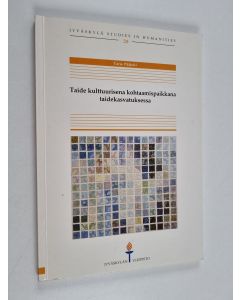 Kirjailijan Tarja Pääjoki käytetty kirja Taide kulttuurisena kohtaamispaikkana taidekasvatuksessa