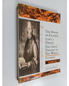 Kirjailijan Pedro Calderón de la Barca käytetty kirja Calderon : Three Plays : The Mayor of Zalamea ; Life's a Dream ; Great Theatre of the World