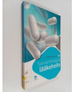 käytetty kirja Sairaanhoitaja & lääkehoito - Sairaanhoitaja ja lääkehoito