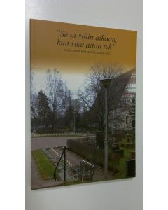 Tekijän Heikki Mantere  käytetty kirja Se ol sihin aikaan, kun sika aitaa tek