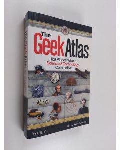 Kirjailijan John Graham-Cumming käytetty kirja The Geek Atlas - 128 Places Where Science and Technology Come Alive (ERINOMAINEN)