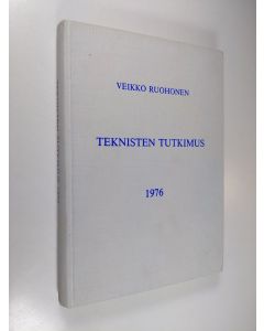 Kirjailijan Veikko Ruohonen käytetty kirja Teknisten tutkimus 1976 : tutkimus Teknisten Liitto r.y.:n jäsenkunnan rakenteesta, asenteista ja odotuksista