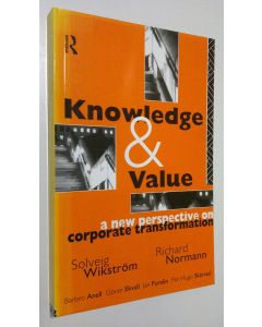 Kirjailijan Solveig Wikström käytetty kirja Knowledge and Value : a new perspective on corporate transformation