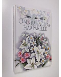 Tekijän Helen Exley  käytetty kirja Onnea ja iloa hääparille