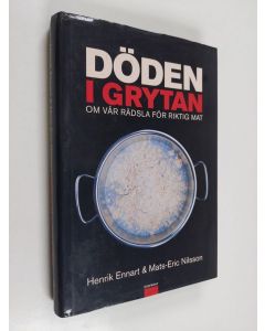 Kirjailijan Henrik Ennart käytetty kirja Döden i grytan : om vår rädsla för riktig mat