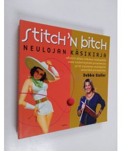 Kirjailijan Debbie Stoller käytetty kirja Stitch'n bitch : neulojan käsikirja