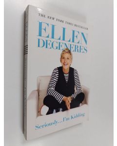 Kirjailijan Ellen DeGeneres käytetty kirja Seriously...i'm kidding