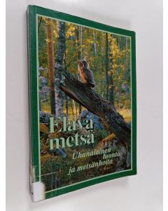 käytetty kirja Elävä metsä : uhanalainen luonto ja metsänhoito