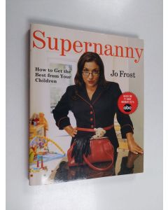 Kirjailijan Jo Frost käytetty kirja Supernanny - How to Get the Best From Your Children