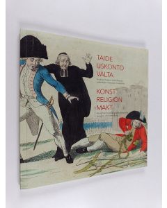 käytetty kirja Taide, uskonto, valta : teoksia Pietarin Valtiollisesta uskontojen historian museosta = Konst, religion, makt : konst från Statens religionshistoriska museum i S:t Petersburg : 15.9.-11.12.2016