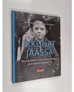 Kirjailijan Pekka Tuomikoski käytetty kirja Ikkunat jäässä : talvisodan väestönsiirtoja ja evakkotarinoita