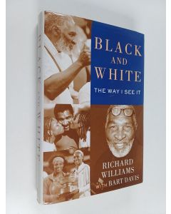 Kirjailijan Richard Williams & Bart Davis käytetty kirja Black and White : The Way I See It