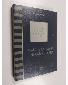 Kirjailijan Simo K. Kivelä käytetty kirja Matriisilasku ja lineaarialgebra