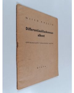 Kirjailijan Niilo Kallio käytetty teos Differentiaalilaskennan alkeet oppikoulujen lukioluokkia varten