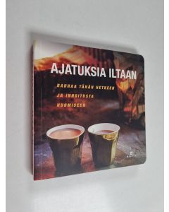 käytetty kirja Ajatuksia iltaan : rauhaa tähän hetkeen ja innoitusta huomiseen