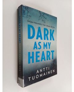 Kirjailijan Antti Tuomainen käytetty kirja Dark as my heart