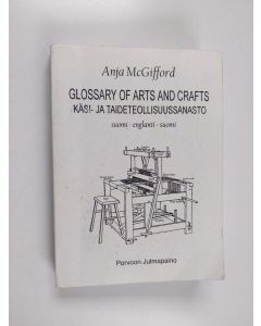 Kirjailijan Anja McGifford käytetty kirja Käsi- ja taideteollisuussanasto = Glossary of arts and crafts : suomi-englanti-suomi