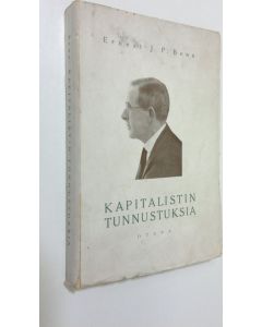 Kirjailijan Ernest J. P. Benn käytetty kirja Kapitalistin tunnustuksia : tekijän luvalla suomennettu