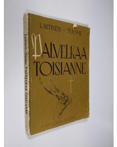 Kirjailijan Toivo Laitinen uusi kirja Palvelkaa toisianne : piirteitä kristillisen rakkauden työkentältä
