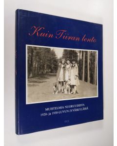 käytetty kirja Kuin Tiiran lento : muistelmia nuoruudesta 1920- ja 1930-luvun Jyväskylässä