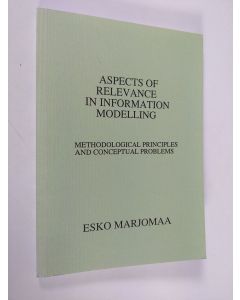 Kirjailijan Esko Marjomaa käytetty kirja Aspects of relevance in information modelling : methodological principles and conceptual problems
