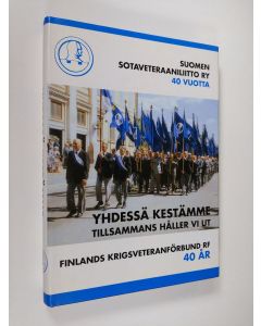 käytetty kirja Yhdessä kestämme : Suomen sotaveteraaniliitto ry 40 vuotta 29.9.1997 = Tillsammans håller vi ut : Finlands krigsveteranförbund rf 40 år 29.9.1997