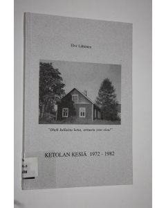 Kirjailijan Elvi Löhönen käytetty kirja Ketolan kesiä 1972-1982