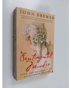 Kirjailijan John Brewer käytetty kirja Sentimental Murder - Love and Madness in the Eighteenth Century