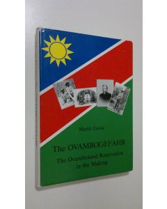 Kirjailijan Martti Eirola käytetty kirja The Ovambogefahr : the Ovamboland reservation in the making : political responses of the Kingdom of Ondonga to the German colonial power 1884-1910