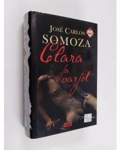 Kirjailijan Jose Carlos Somoza käytetty kirja Clara ja varjot