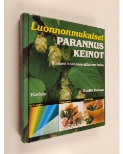Kirjailijan Gunilla Boman käytetty kirja Luonnonmukaiset parannuskeinot : ihmisen kokonaisvaltainen hoito