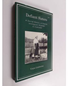 Kirjailijan Varpu Lindström käytetty kirja Defiant sisters : a social history of Finnish immigrant women in Canada