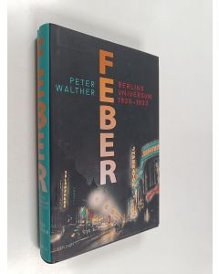 Kirjailijan Peter Walther käytetty kirja Feber : Berlins universum 1930-1933