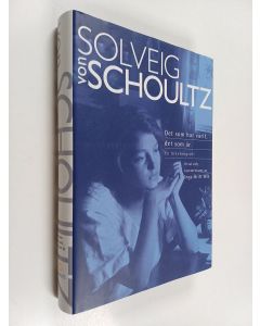 Kirjailijan Solveig von Schoultz käytetty kirja Det som har varit, det som är : en brevbiografi