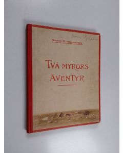Kirjailijan Nanny Hammarström käytetty kirja Två myrors äventyr