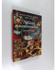 Kirjailijan Jaakko Hämeen-Anttila käytetty kirja Nälästä nautintoihin : ruoan tarina
