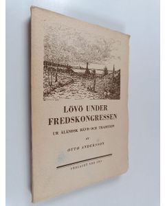 Kirjailijan Otto Andersson käytetty kirja Lövö under fredskongressen : Ur åländsk hävd och tradition