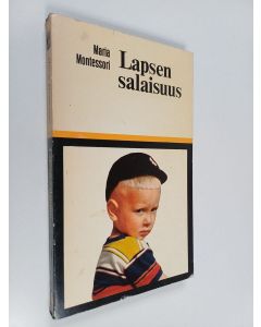 Kirjailijan J. A. Hollo & Maria Montessori käytetty kirja Lapsen salaisuus