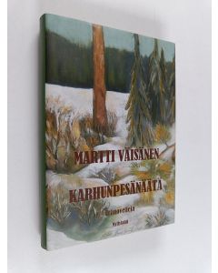 Kirjailijan Martti Väisänen käytetty kirja Karhunpesänäätä : eränovelleja