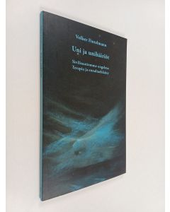 Kirjailijan Volker Fintelmann käytetty kirja Uni ja unihäiriöt : sivilisaatiomme ongelma : terapia ja ennaltaehkäisy (lukematon)