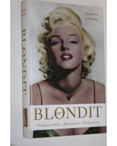 Kirjailijan Joanna Pitman käytetty kirja Blondit : vaaleaveriköt Afroditesta Madonnaan