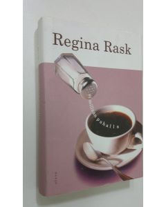 Kirjailijan Regina Rask käytetty kirja Ei millään pahalla