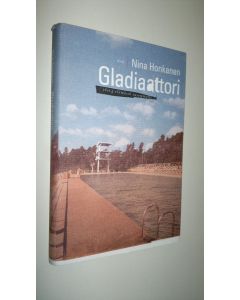 Kirjailijan Nina Honkanen käytetty kirja Gladiaattori : 3650 g elämästä vasemmalle