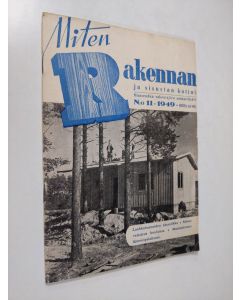 käytetty teos Miten rakennan ja sisustan kotini n:o 11/1949 : Maaseudun rakentajien ammattilehti